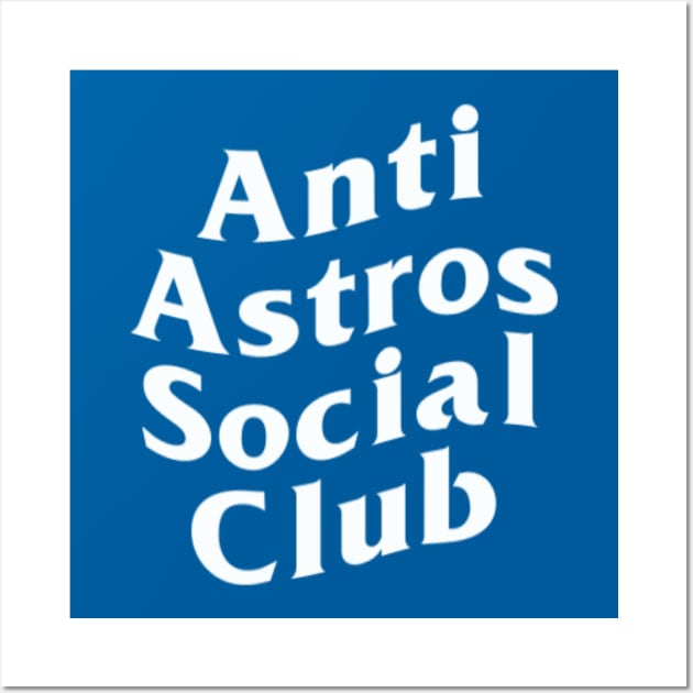 Anti Astros Social Club Wall Art by MagicalAuntie